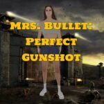 Mrs. Bullet: Perfect Gunshot